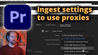 Using Ingest settings to work with Proxies in Premiere Pro