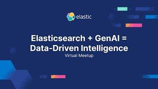 Elasticsearch + GenAI = Data-Driven Intelligence