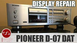 Pioneer D-07 DAT dead vacuum fluorescent display repair