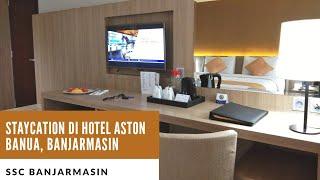 Staycation di Hotel Aston Banua Banjarmasin