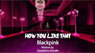 【MMD KPOP】 How You Like That 【BLACKPINK】