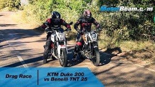 KTM Duke 200 vs Benelli TNT 25 - Drag Race | MotorBeam