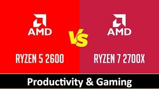 AMD Ryzen 5 2600 vs AMD Ryzen 7 2700X - Productivity & Gaming (RTX 2080 Ti)