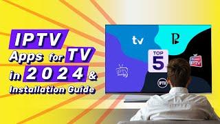 Top 5 IPTV Apps for TV in 2024 & Installation Guide