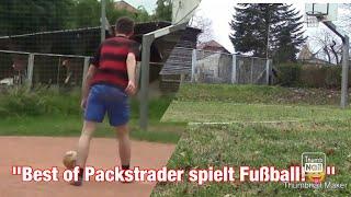 "Best of Packstrader spielt Fußball!" [Deutsch] [German]