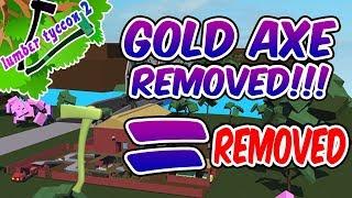 ROBLOX LUMBER TYCOON 2 GOLD AXE HAS NOW BEEN REMOVED!!!