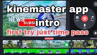 KINEMASTER APP EDITING NEWS INTRO FRIST TRY #baltaramimagar