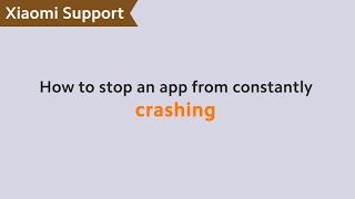 How to Stop an App From Constantly Crashing | #XiaomiSupport