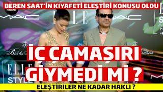 Beren Saat'e Kıyafet Eleştirisi ! İç Çamaşırı Giymedi mi ? Eleştiriler Ne Kadar Haklı ?