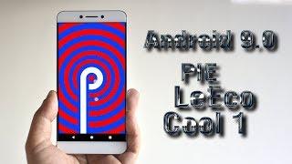 Install Android 9.0 Pie on LeEco Cool 1(LineageOS 16) - How to Guide!