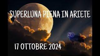 SUPERLUNA PIENA IN ARIETE 17 ottobre 2024