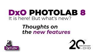 DxO Photolab 8 is here. My thoughts on the new features