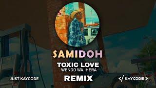 Samidoh - Wendo Wa Ihera • Toxic Love Remix (Short) || DJ KAYCODE