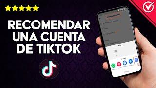 ¿Cómo Recomendar una Cuenta de TikTok con Android, iPhone o Sitio Web?