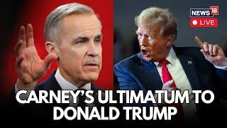 LIVE: Canadian PM Mark Carney Issues Ultimatum To Donald Trump | Stop These Comments Or... | N18G