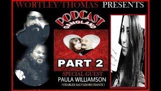 GANGLAND PODCAST EPISODE 7 WITH PAULA WILLIAMSON (SALVADOR) AKA BRONSON