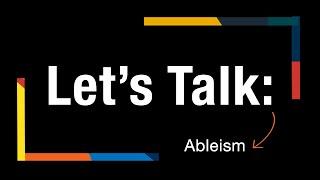 Let's Talk: Ableism