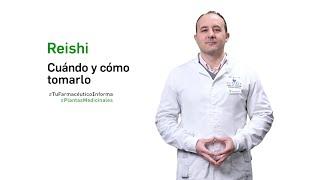 Reishi, cuándo y cómo tomarlo. Tu Farmacéutico Informa - #PlantasMedicinales