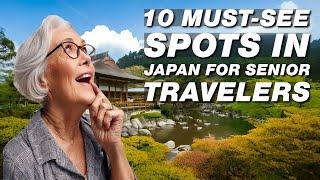 10 Must-See Spots in Japan for Senior Travelers this 2025