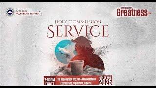 RCCG JUNE 2025 HOLY COMMUNION SERVICE | DESTINED FOR GREATNESS 2