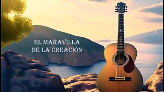 Maravilla de la creacion (spanish classical guitar)