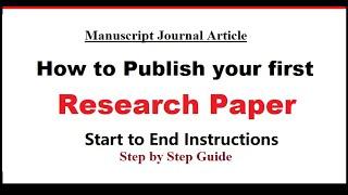 How to publish your first research  paper | Step by Step guide | Start to End Instructions