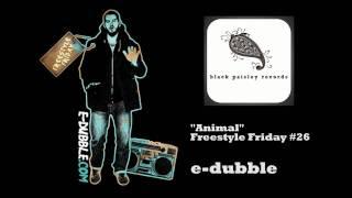 e-dubble - Animal (Freestyle Friday #26)