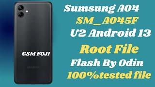 Sumsung A04|SM_A045F U2 Android 13|ROOT FILE |A045FXXU2CWE4 |GSM FOJI