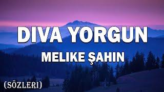 Melike Şahin - Diva Yorgun (Lyrics - Sözleri)