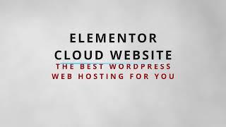 Elementor Cloud Web Hosting : The Best Way To Create Your WordPress Website