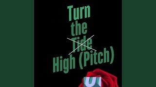 Turn the High (Pitch)