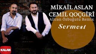 Mikaîl Aslan & Cemîl Qoçgîrî – Sermest (Alican Özbuğutu Remix) I Single © 2024 Kalan Müzik