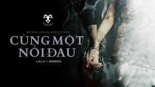 CÙNG MỘT NỖI ĐAU - LALA x BBIBEN (OFFICIAL LYRICS VIDEO)