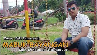 lagu kerinci MABUK BAYANGAN Cover | Deki Firmansyah || Cipt | Eriyasmardi & Marsan Jufri