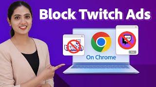 How to Block Twitch Ads on Chrome (2024) | Best Ad-Blocking Extensions & Methods