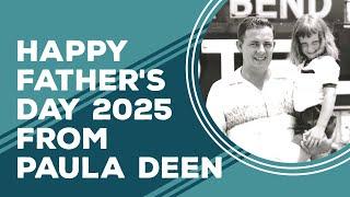 Love & Best Dishes: Happy Father's Day 2025 from Paula Deen