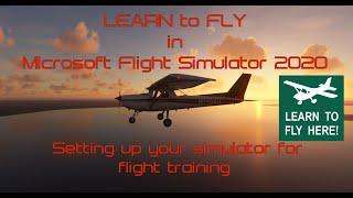 Learning to fly in Microsoft Flight Simulator 2020 (Setting up your sim for training.)