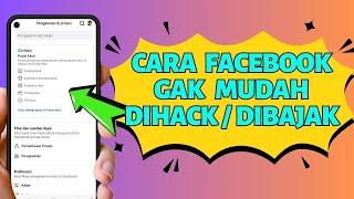 Cara Mengamankan Akun Facebook agar tak Bisa Dihack, Dibajak, atau Diretas Terbaru 2024