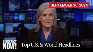 Top U.S. & World Headlines — September 16, 2024