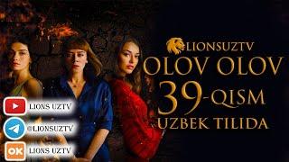 OLOV OLOV 39 QISM TURK SERIALI UZBEK TILIDA | ОЛОВ ОЛОВ 39 КИСМ УЗБЕК ТИЛИДА