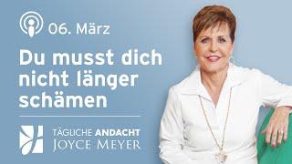 06.03. |DU MUSST dich nicht länger SCHÄMEN   – Tägliche Andacht von Joyce Meyer