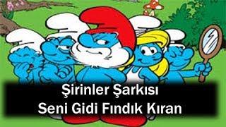 Şirinler Şarkısı - Seni Gidi Fındık Kıran