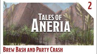 Tales of Aneria - Session 2  - Brew Bash and Party Crash  -  D&D Actual Play