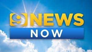 9NEWS NOW: Monday, Jan. 10 latest news and top headlines | WATCH LIVE