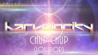 Harvelocity - Chup Chup (Lollipop) Enjoy Glitch Free Download
