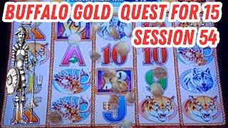 Buffalo Gold Quest for 15 - Session 54