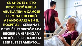 CUANDO EL NIETO DESCUBRIÓ QUE LA ABUELA TENÍA CÁNCER TERMINAL, DECIDIÓ ABANDONARLA EN EL HOSPITAL…