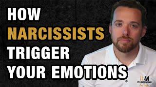 How Narcissists Trigger Your Emotions