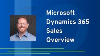 Dynamics 365 Sales Overview