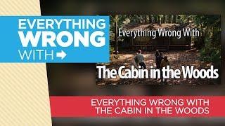 Everything Wrong With "Everything Wrong With The Cabin in the Woods"